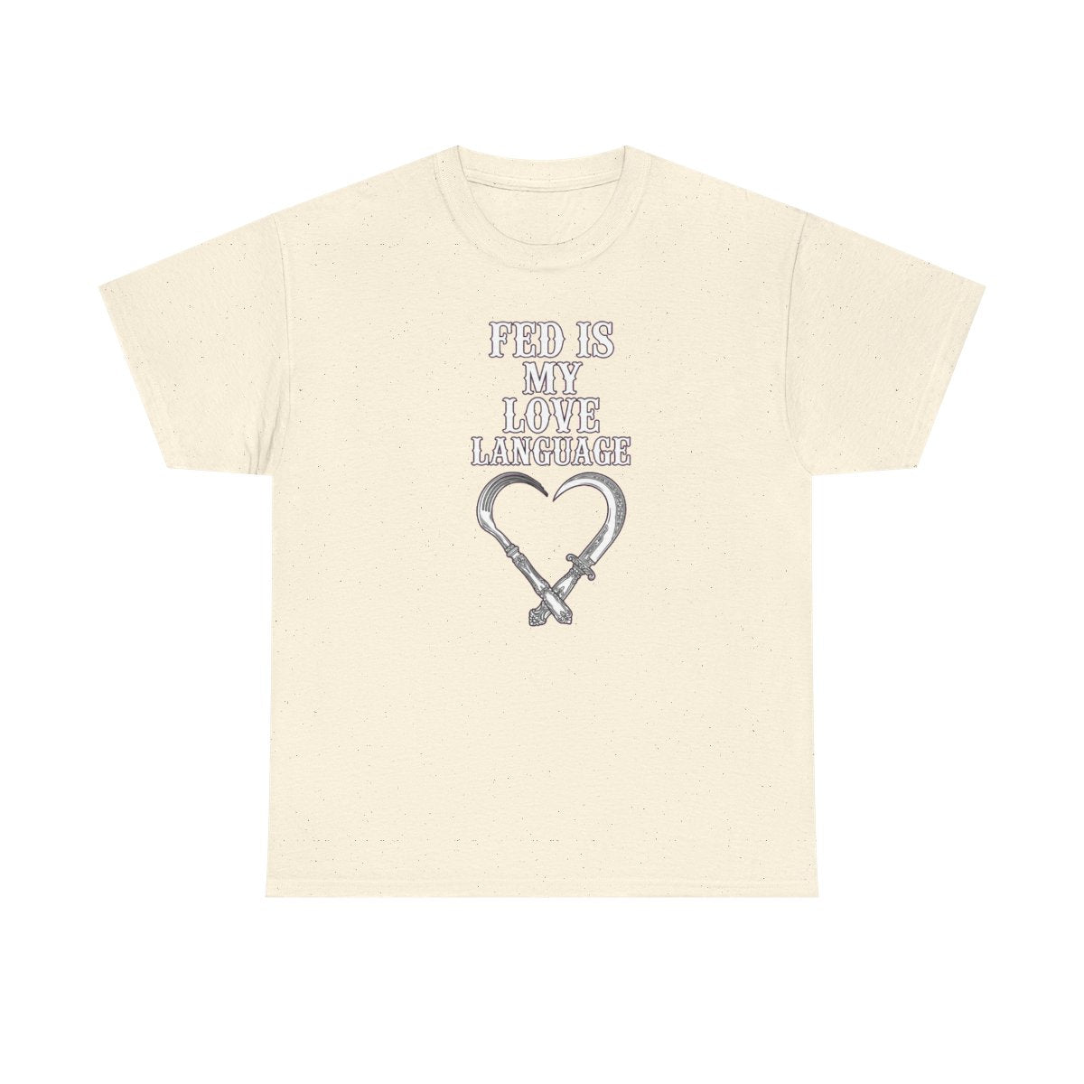Fed Is My Love Language Tee - Natural