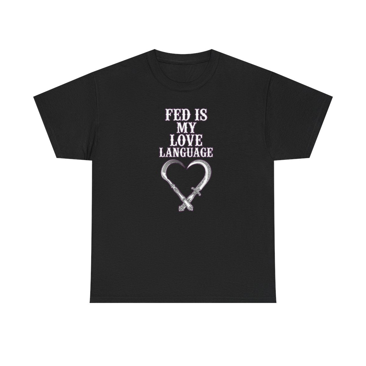 Fed Is My Love Language Tee - Black
